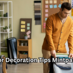 Interior Decoration Tips Mintpaldecor: Transform Your Home with Style, Comfort, and Elegance