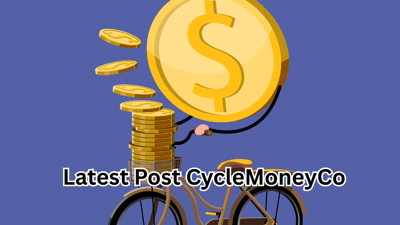 Latest Post CycleMoneyCo