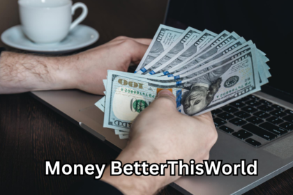 Money BetterThisWorld