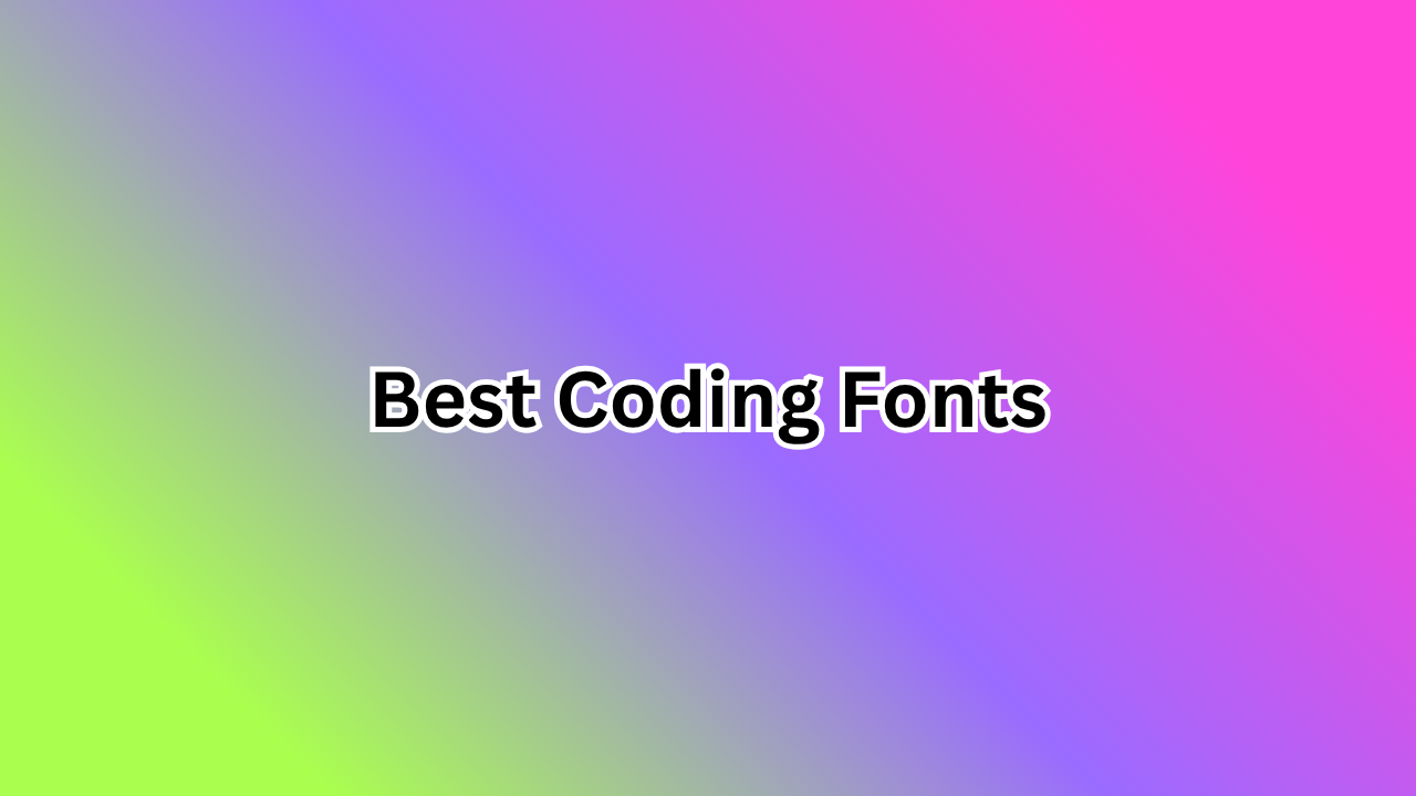 Best Coding Fonts: Boost Productivity and Comfort for Developers
