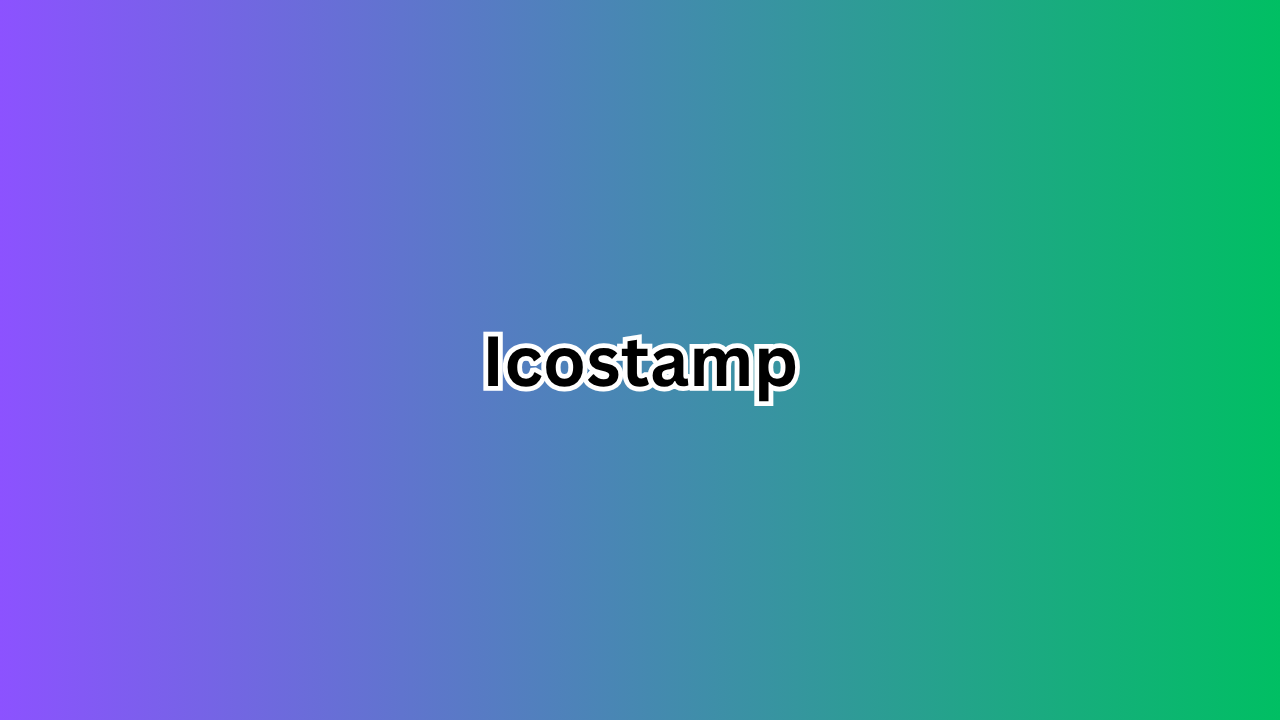 Icostamp: The Ultimate Guide to Understanding and Using Icostamp for Digital Innovation