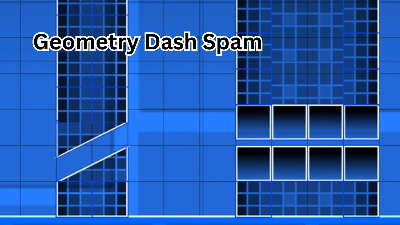 Geometry Dash Spam: The Ultimate Guide to Mastering Spam Levels
