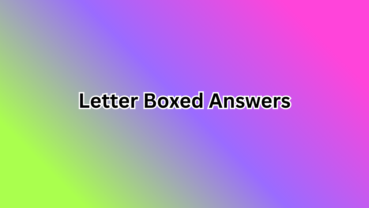 Letter Boxed Answers: The Ultimate Guide to Solving and Mastering the Puzzle