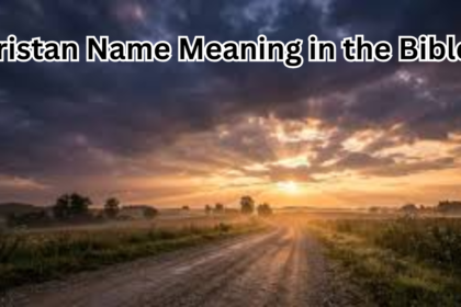 Tristan Name Meaning in the Bible: Origin, Symbolism, and Spiritual Insights
